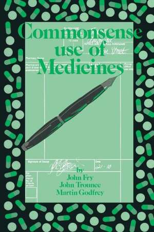 Commonsense use of Medicines de John Fry