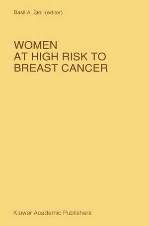 Women at High Risk to Breast Cancer de B.A. Stoll