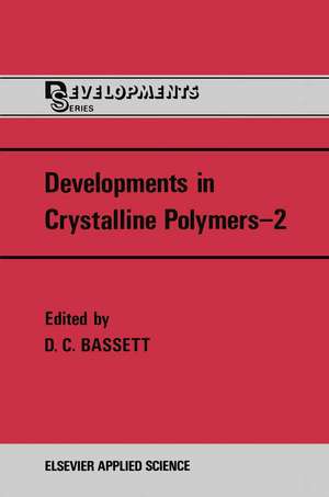 Developments in Crystalline Polymers—2 de David C. Bassett