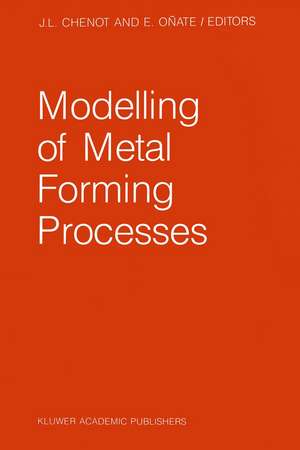 Modelling of Metal Forming Processes: Proceedings of the Euromech 233 Colloquium, Sophia Antipolis, France, August 29–31, 1988 de J.L. Chenot