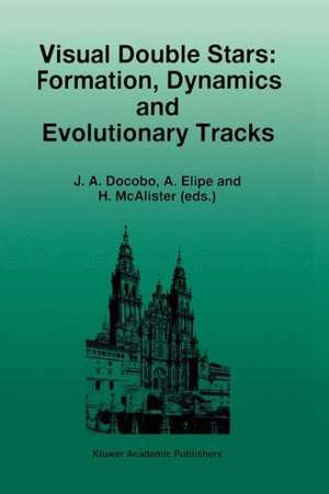 Visual Double Stars: Formation, Dynamics and Evolutionary Tracks de J.A. Docobo