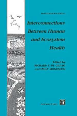 Interconnections Between Human and Ecosystem Health de R.T. Di Giulio