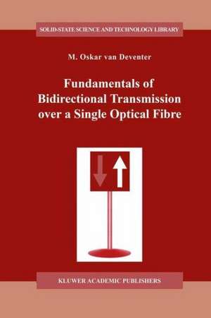 Fundamentals of Bidirectional Transmission over a Single Optical Fibre de M.O. van Deventer