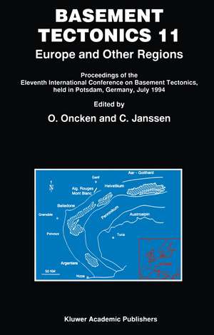 Basement Tectonics 11 Europe and Other Regions: Proceedings of the Eleventh International Conference on Basement Tectonics, held in Potsdam, Germany, July 1994 de O. Oncken