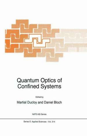 Quantum Optics of Confined Systems de M. Ducloy