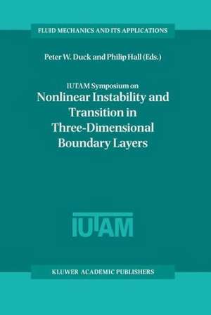 IUTAM Symposium on Nonlinear Instability and Transition in Three-Dimensional Boundary Layers: Proceedings of the IUTAM Symposium held in Manchester, U.K., 17–20 July 1995 de Peter W. Duck