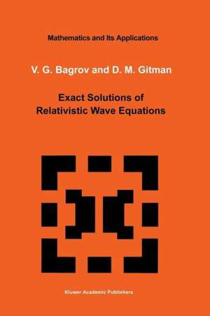 Exact Solutions of Relativistic Wave Equations de V.G. Bagrov