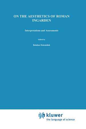 On the Aesthetics of Roman Ingarden: Interpretations and Assessments de B. Dziemidok