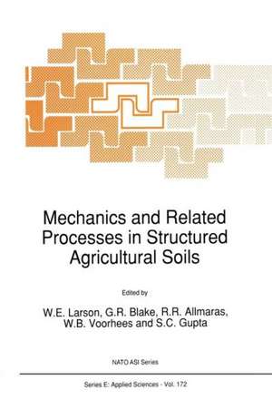 Mechanics and Related Processes in Structured Agricultural Soils de W. E. Larson