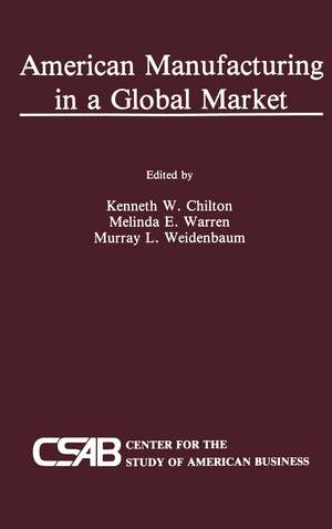 American Manufacturing in a Global Market de Kenneth Chilton