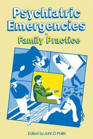 Psychiatric Emergencies in Family Practice de J. Pollitt