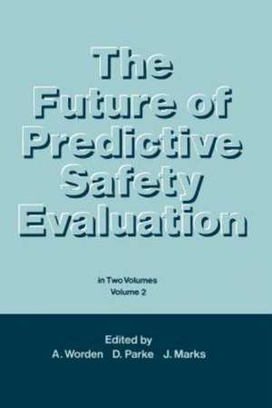 The Future of Predictive Safety Evaluation: In Two Volumes Volumes 2 de A.N. Worden