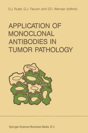 Application of Monoclonal Antibodies in Tumor Pathology de Dirk J. Ruiter