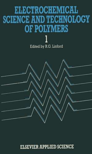 Electrochemical Science and Technology of Polymers—1 de R.G. Linford