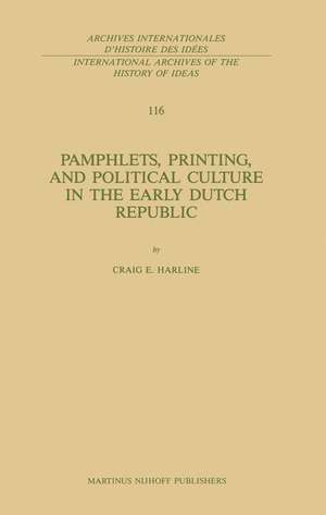 Pamphlets, Printing, and Political Culture in the Early Dutch Republic de C. Harline