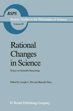 Rational Changes in Science: Essays on Scientific Reasoning de Joseph C. Pitt