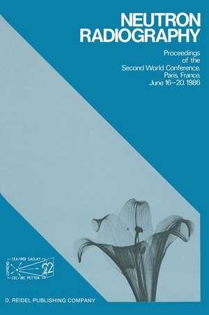 Neutron Radiography: Proceedings of the Second World Conference Paris, France, June 16–20, 1986 de John P. Barton