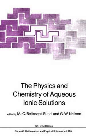 The Physics and Chemistry of Aqueous Ionic Solutions de M.C. Bellissent-Funel