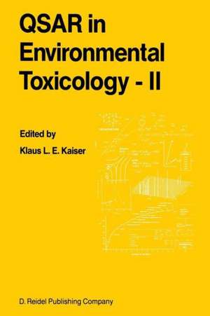 QSAR in Environmental Toxicology - II: Proceedings of the 2nd International Workshop on QSAR in Environmental Toxicology, held at McMaster University, Hamilton, Ontario, Canada, June 9–13, 1986 de K.L. Kaiser