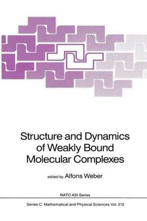 Structure and Dynamics of Weakly Bound Molecular Complexes de Alfons Weber