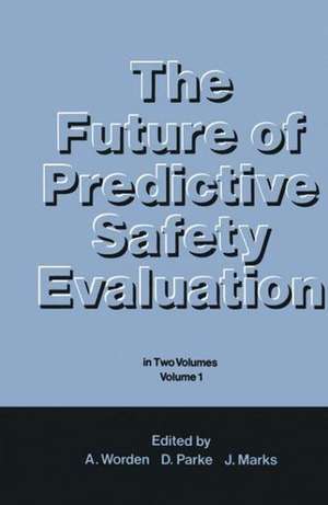 The Future of Predictive Safety Evaluation: In Two Volumes Volume 1 de D.V. Parke