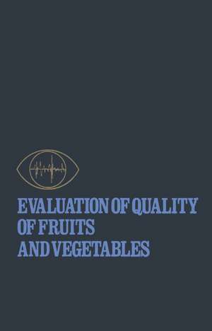 Evaluation of Quality of Fruits and Vegetables de Harold E. Pattee