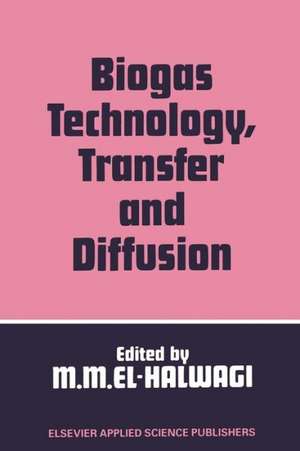 Biogas Technology, Transfer and Diffusion de Mahmoud M. El-Halwagi