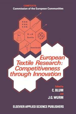 European Textile Research: Competitiveness Through Innovation: Competitiveness through innovation de C. Blum