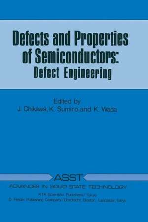 Defects and Properties of Semiconductors: Defect Engineering de J. Chikawa