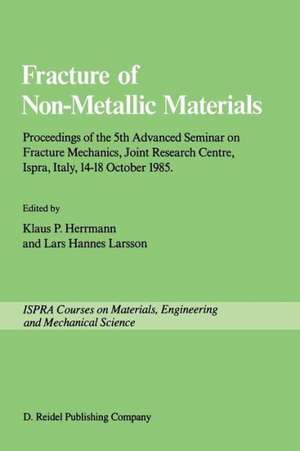 Fracture of Non-Metallic Materials: Proceeding of the 5th Advanced Seminar on Fracture Mechanics, Joint Research Centre, Ispra, Italy, 14–18 October 1985 on collaboration with the European Group on Fracture de K.P. Herrmann