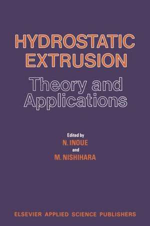 Hydrostatic Extrusion: Theory and Applications de N. Inoue