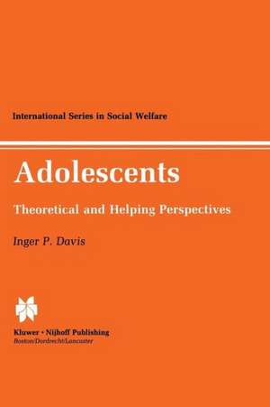 Adolescents: Theoretical and Helping Perspectives de Inger P. Davis