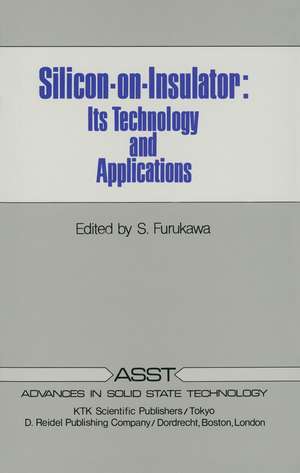 Silicon-on-Insulator: Its Technology and Applications de S. Furukawa