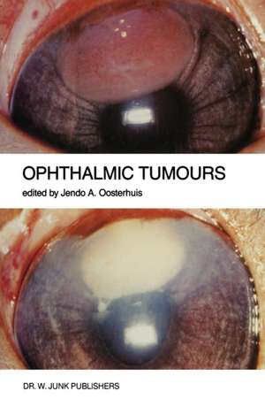 Ophthalmic Tumours: Including lectures presented at the Boerhaave Course on “Ophthalmic Tumours” of the Leiden Medical Faculty, held in Leiden, The Netherlands, on February 2–3, 1984 de Jendo A. Oosterhuis