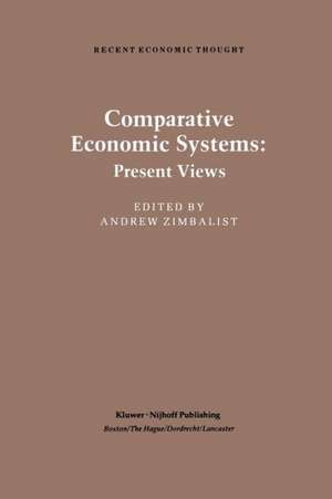 Comparative Economic Systems: An Assessment of Knowledge, Theory and Method de A. Zimbalist