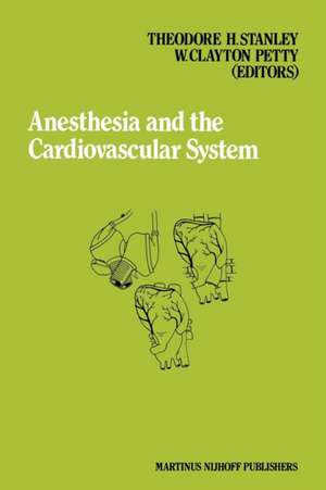 Anesthesia and the Cardiovascular System: Annual Utah postgraduate course in anesthesiology 1984 de T.H. Stanley