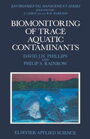 Biomonitoring of Trace Aquatic Contaminants de D.J. Phillips