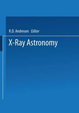 X-Ray Astronomy: Proceedings of the XV ESLAB Symposium held in Amsterdam, The Netherlands, 22–26 June 1981 de R.D. Andresen