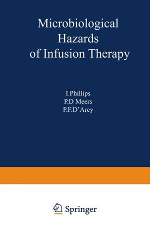 Microbiological Hazards of Infusion Therapy: Proceedings of an International Symposium held at the University of Sussex, England, March 1976 de I. Philips