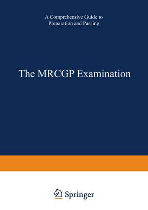 The MRCGP Examination: A comprehensive guide to preparation and passing de A. Moulds