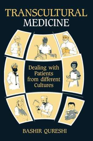 Transcultural Medicine: Dealing with patients from different cultures de B. Qureshi