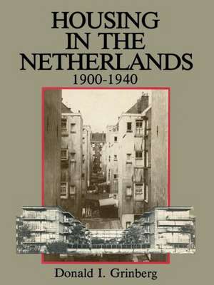 Housing in The Netherlands 1900–1940 de Donald I. Grinberg