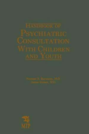 Handbook of Psychiatric Consultation with Children and Youth de Norman R. Bernstein