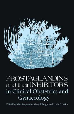 Prostaglandins and their Inhibitors in Clinical Obstetrics and Gynaecology de M. Bygdeman