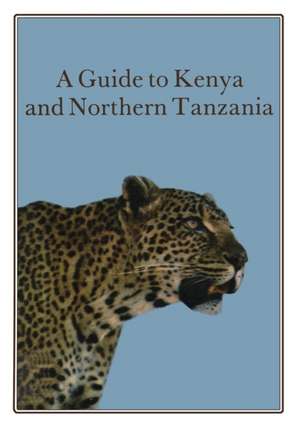 A Guide to Kenya and Northern Tanzania de David F. Horrobin