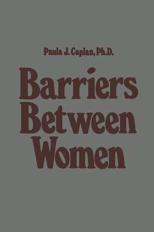 Barriers Between Women de P.J. Caplan