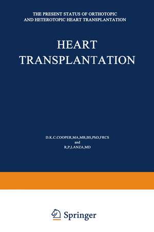 Heart Transplantation: The Present Status of Orthotopic and Heterotopic Heart Transplantation de D.K. Cooper