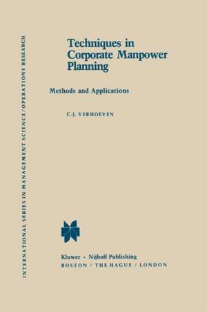 Techniques in Corporate Manpower Planning: Methods and Applications de C.J. Verhoeven