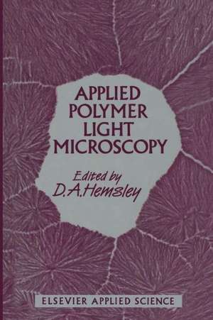 Applied Polymer Light Microscopy de Derek A. Hemsley