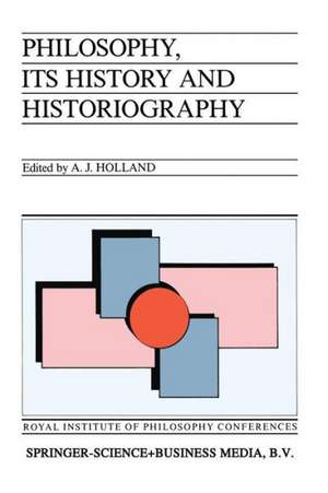 Philosophy, its History and Historiography de Alan J. Holland